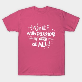 DO IT WITH PASSION OR NOT AT ALL T-Shirt